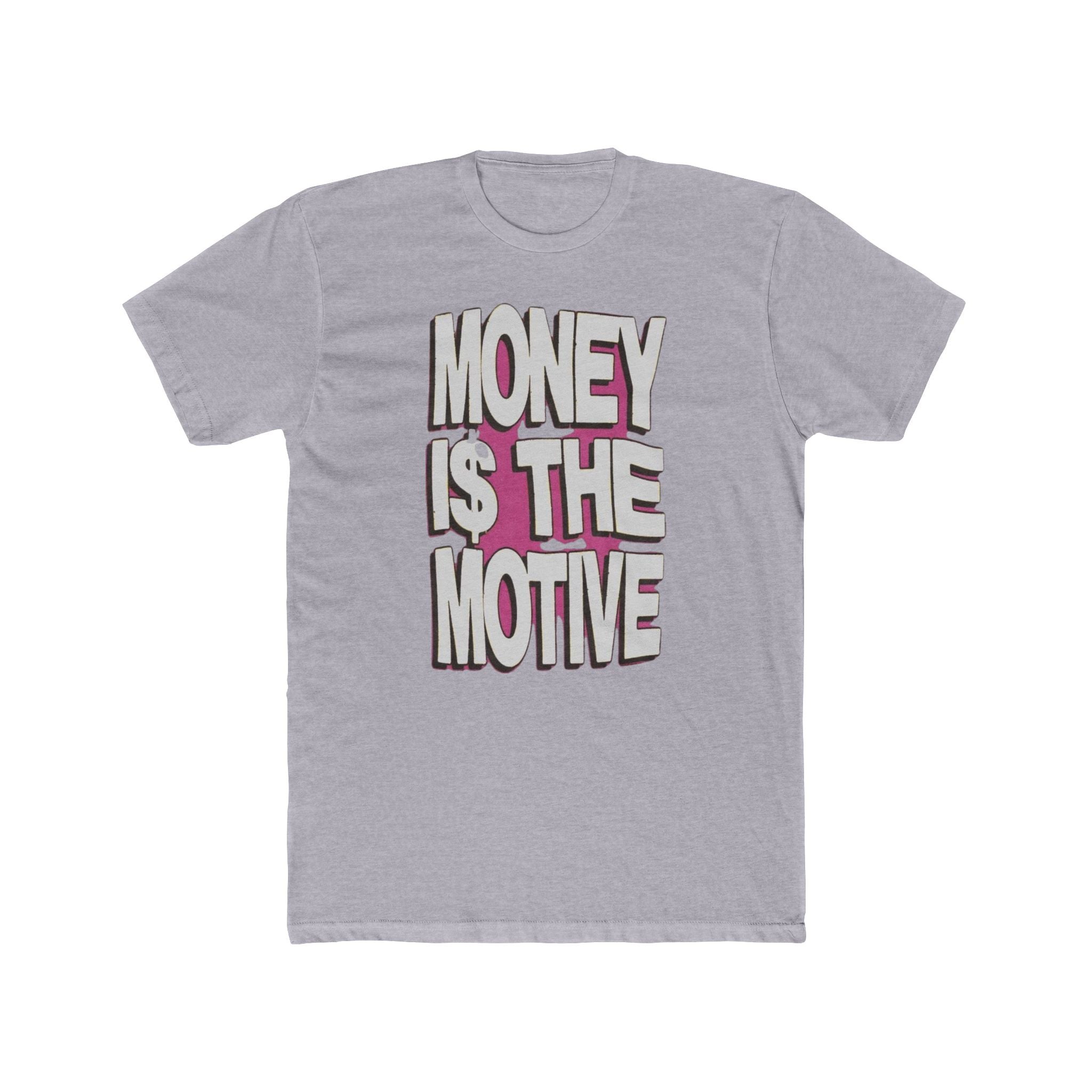 Money is the Motive Tee