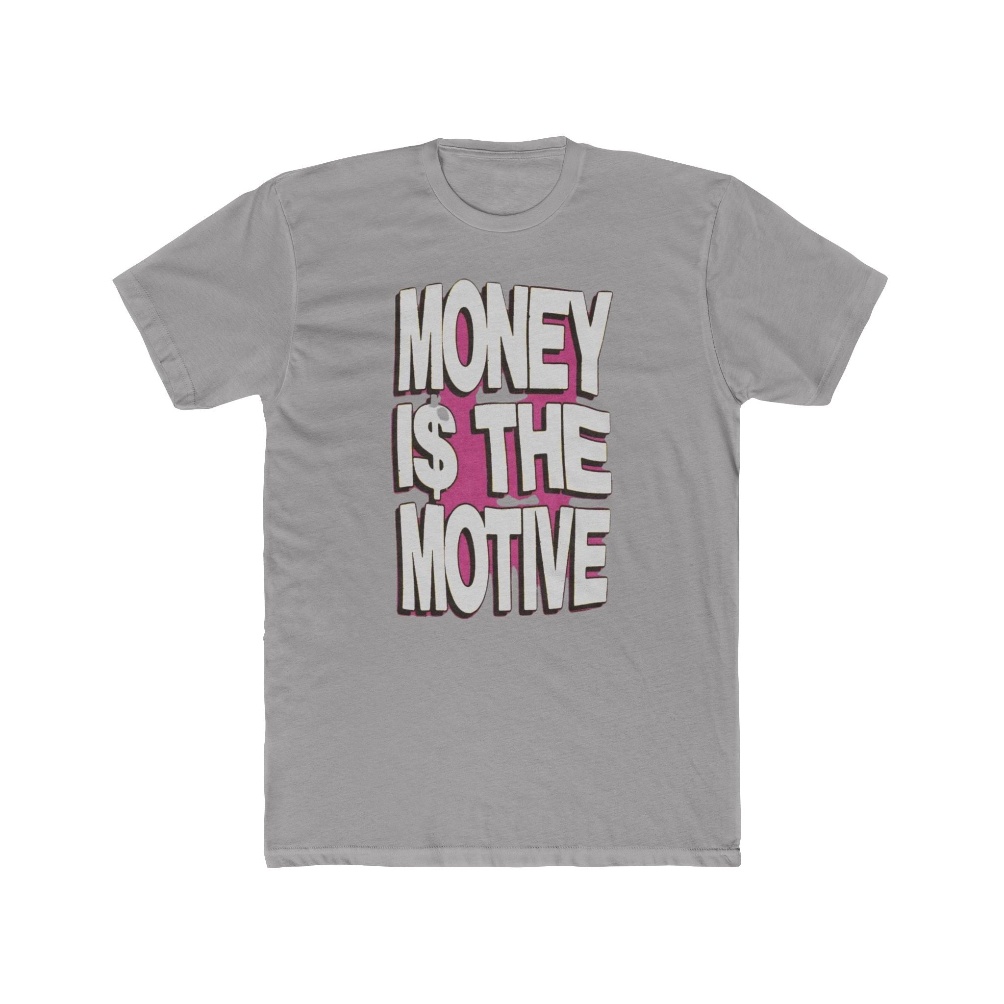 Money is the Motive Tee
