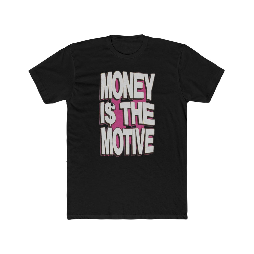Money is the Motive Tee