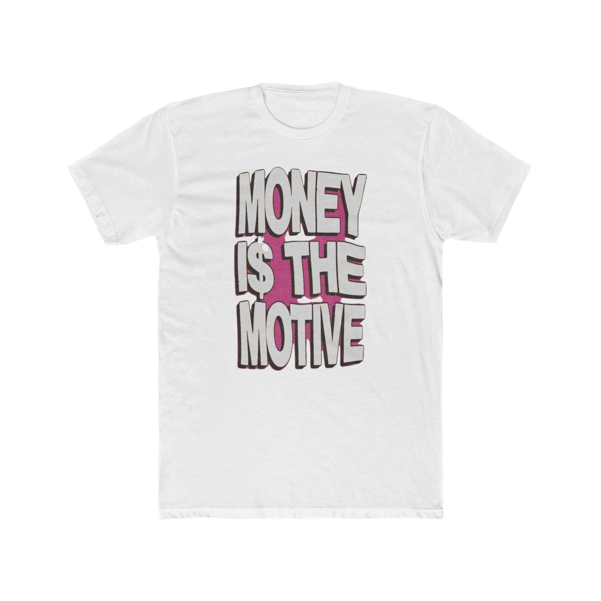 Money is the Motive Tee