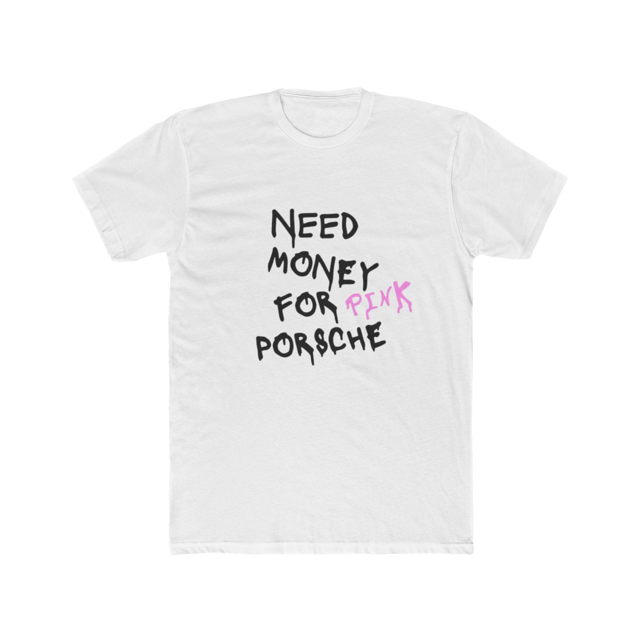 Need Money for Pink Porsche Tee